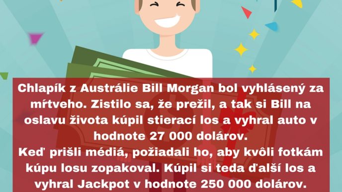 Chlapik z australie bill morgan bol vyhlaseny za mrtveho. zistilo sa ze prezil a tak si bill na oslavu zivota kupil stieraci los a vyhral auto v hodnote 27 000 dolarov.ked prisli media.jpg