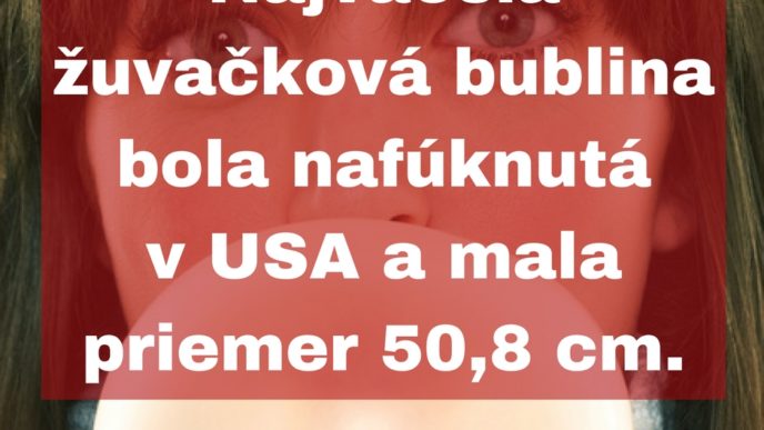 Najvacsia zuvackova bublina bola nafuknuta v usa a mala priemer 508cm..jpg