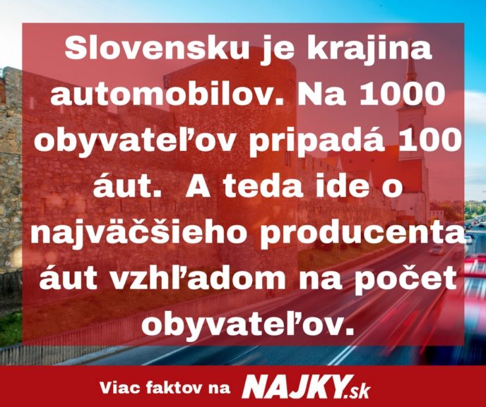 Slovensku je krajina automobilov. na 1000 obyvatelov pripada 100 aut. a teda ide o najvacsieho producenta aut vzhladom na pocet obyvatelov..jpg