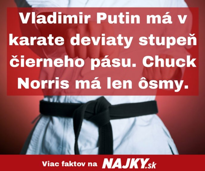 Vladimir putin ma v karate deviaty stupen cierneho pasu. chuck norris ma len osmy..jpg
