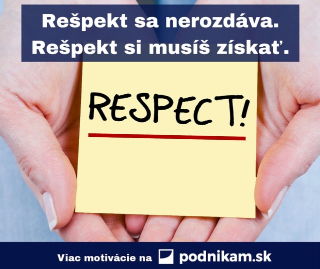 Respekt sa nerozdava. respekt si musis ziskat..jpg