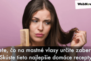 Viete, čo na mastné vlasy určite zaberie? Skúste tieto najlepšie domáce recepty